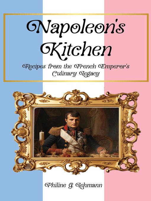 Title details for Napoleon's Kitchen by Philine G. Lehmann - Available